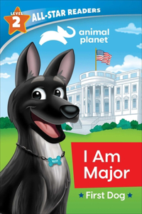 Animal Planet All-Star Readers: I Am Major, First Dog, Level 2 (Library Binding)