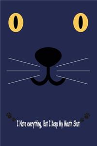 Cat, I Note Everything, But I Keep My Mouth Shut