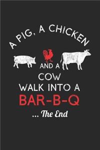 A Pig, A Chicken And A Cow Walk Into A Bar-B-Q ...The End