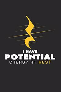 I have potential energy at rest
