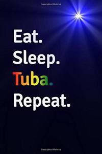 Eat Sleep Tuba Repeat Journal - Notebook