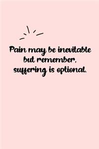 Pain may be inevitable but remember, suffering is optional. Dot Grid Bullet Journal