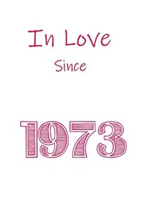 In Love Since 1973 Notebook gift