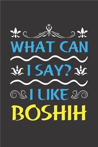 What Can I Say? I Like BoShih