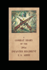 A Combat Diary of the 291st Infantry Regiment U.S. Army