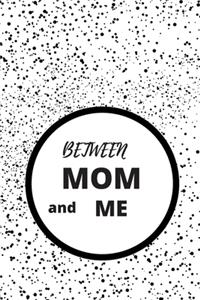 Between Mom and Me