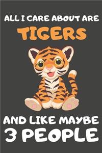 All I Care About Are Tigers And Like Maybe 3 People