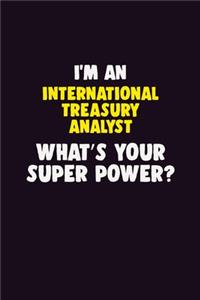 I'M An International Treasury Analyst, What's Your Super Power?