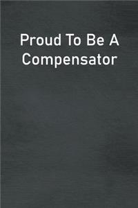 Proud To Be A Compensator