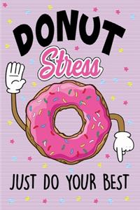 Donut Stress Just Do You Best Journal Notebook
