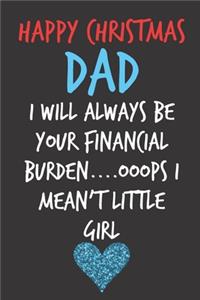 Happy Christmas Dad, I Will Always Be Your Financial Burden