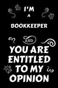 I'm A Bookkeeper And You Are Entitled To My Opinion