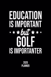 Education Is Important But Golf Is Importanter 2020 Planner