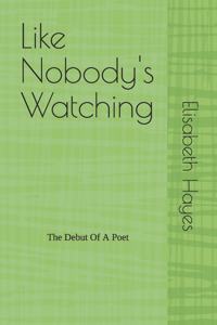 Like Nobody's Watching
