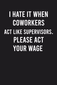 I Hate it When Coworkers Act Like Supervisors. Please Act Your Wage