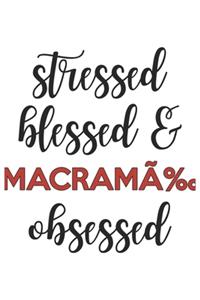 Stressed Blessed and Macramé Obsessed Macramé Lover Macramé Obsessed Notebook A beautiful