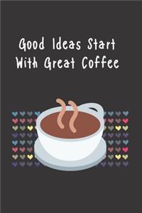 Good Ideas Start With Great Coffee