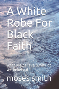 White Robe For Black Faith