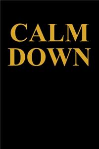 Calm Down: Composition Notebook Writing Journal 6" x 9" 120 Pages. Journal Notebook for Note Taking, Diary, Journaling, Gratitude and Reminder for Girls, Women