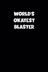 World's Okayest Blaster Notebook - Blaster Diary - Blaster Journal - Funny Gift for Blaster