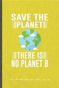 Save the Planet There Is No Planet B