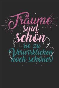 Träume sind schön, sie zu verwirklichen noch schöner