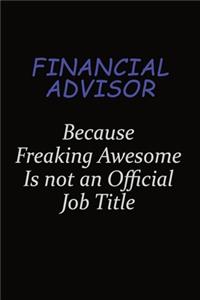 Financial Advisor Because Freaking Awesome Is Not An Official Job Title