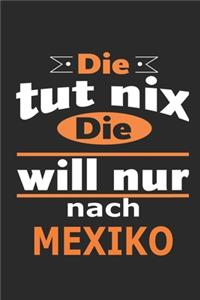 Die tut nix Die will nur nach Mexiko