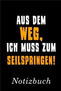 Aus Dem Weg Ich Muss Zum Seilspringen Notizbuch