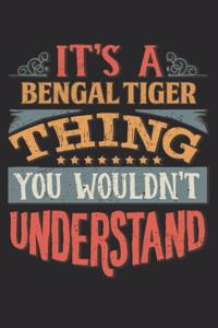 It's A Bengal Tiger Thing You Wouldn't Understand