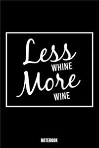 Less Whine More Wine Notebook