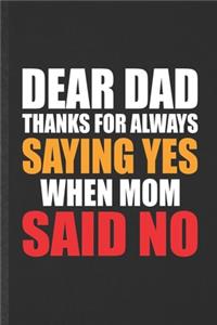 Dear Dad Thanks for Always Saying Yes When Mom Said No