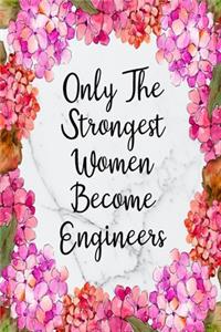 Only The Strongest Women Become Engineers