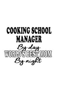 Cooking School Manager By Day World's Best Mom By Night