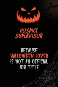 Hospice Supervisor Because Halloween Lover Is Not An Official Job Title