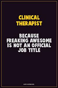 Clinical Therapist, Because Freaking Awesome Is Not An Official Job Title