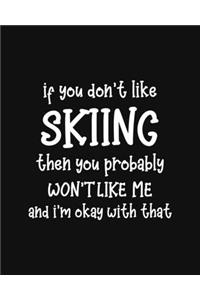 If You Don't Like Skiing Then You Probably Won't Like Me and I'm OK With That