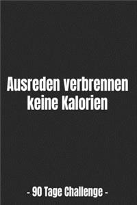 Ausreden verbrennen keine Kalorien - 90 Tage Challenge -