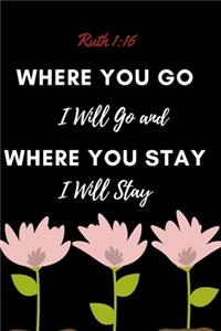 Where You Go I Will Go and Where You Stay I Will Stay - Ruth 1