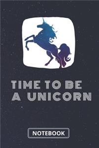 Time To Be A Unicorn Notebook
