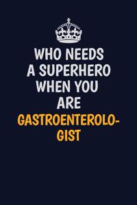 Who Needs A Superhero When You Are Gastroenterologist