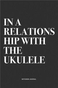 In A Relationship With The Ukulele