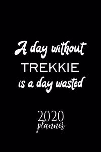 A Day Without Trekkie Is A Day Wasted 2020 Planner