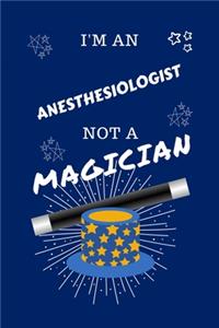 I'm An Anesthesiologist Not A Magician