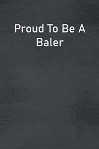 Proud To Be A Baler