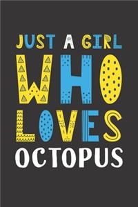 Just A Girl Who Loves Octopus