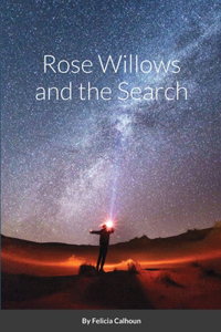 Rose Willows and the Search