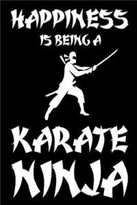 Happiness Is Being A Karate Ninja
