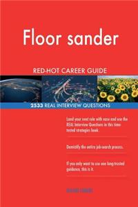 Floor sander RED-HOT Career Guide; 2533 REAL Interview Questions