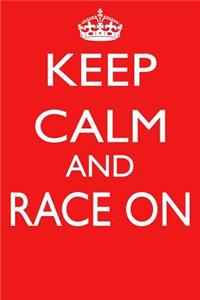 Keep Calm and Race on